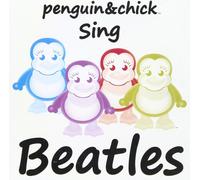 Chick|Penguin - Penguin&Chick Sing Beatles Vol