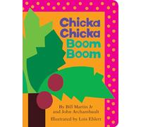 Chicka Chicka Boom Boom.