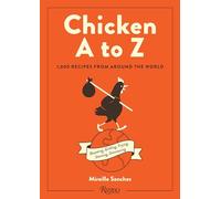 Chicken A to Z: 1,000 Recipes from Around the World