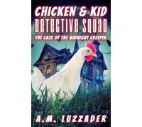 Chicken and Kid Detective Squad: The Case of the Midnight Creeper