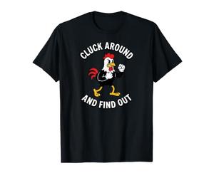 Chicken Cluck Around and Find Out Funny Rooster T-Shirt