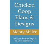 Chicken Coop Plans & Designs: 15 Build-It-Yourself Projects for Every Backyard Size