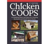 Chicken Coops, 2nd Edition 43 Building Plans and Ideas for Housing Backyard and Small-Farm Flocks - Judy Pangman - Storey Publishing, LLC - ebook (ePub) - Livre