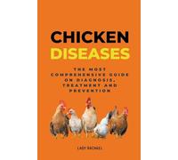 Chicken Diseases: The Most Comprehensive Guide On Diagnosis, Treatment And Prevention