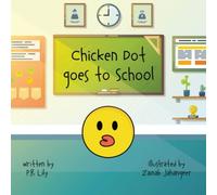 Chicken Dot Goes To School (Chicken Dot Series)