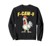 Chicken F CAW F Sweatshirt