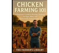 Chicken Farming 101: Eggs and Meat Made Simple