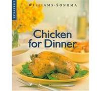 Chicken for Dinner, Williams-Sonoma Lifestyles Chuck Williams, Heidi H. Cusick-Dickerson, Richard Eskite (Auteur)