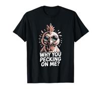 Chicken Funny Why You Picking on Me T-Shirt