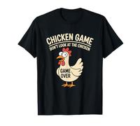 Chicken Game Don't-Look At The Chicken Funny Chicken Humor T-Shirt