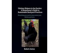 Chicken Helpers In The Garden: A Homeowner's Guide To Sustainable Backyard Practices
