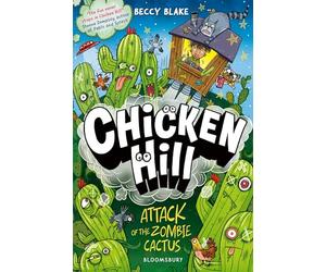 Chicken Hill: Attack of the Zombie Cactus: Three hilarious short stories in one brilliantly weird graphic novel