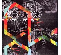 Chicken Lips - Show Your Shape-the Best of