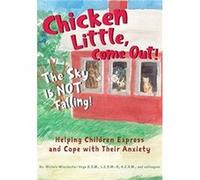 Chicken Little Come Out The Sky Is Not Falling by Varnavides & Corrine & LCSW & SBLSDL Winchester Vega, Michele, D.S.W., LCSW-R Casazza, Sharen, M.D. Helpley, Katie, LMFT, RPT Varnavides, Corrine, LCS