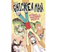 Chicken Man Vol. 1: The Attack of the Vegetable People