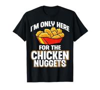 Chicken Nugget Lover - I'm Only Here for The Chicken Nuggets T-Shirt