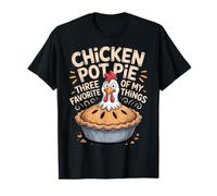 Chicken Pot Pie Favorite Things Foodie Humorous Apparel T-Shirt