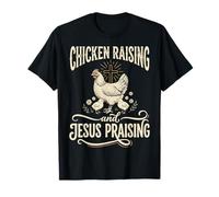 Chicken Raising and Jesus Praising T-Shirt