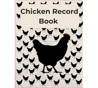 Chicken Record Book for Backyard Poultry & Small Farms: Track Egg Production, Flock Details, Expebses and more - Ideal for Homesteaders, Chicken Keepers or Hobbyists