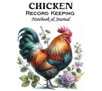 Chicken Record Keeping Log Book: Track Chicken Health Issues, Egg Production, Coop Maintenance, Feed History, Planning Calendar, Expenses & Income Log | Poultry Farming Journal Logbook