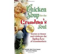 Chicken Soup for the Grandma's Soul: Stories to Honor and Celebrate the Ageless Love of Grandmothers (Chicken Soup for the Soul) Leann Thieman (Auteur)