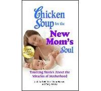 Chicken Soup For The New Mom's Soul