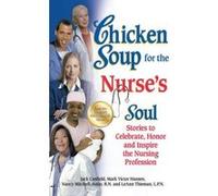 Chicken Soup for the Nurse's Soul: Stories to Celebrate, Honor and Inspire the Nursing Profession (Chicken Soup for the Soul) - [Version Originale] Jack Canfield, Mark Victor Hansen, Nancy Mitchell -