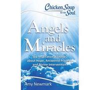 Chicken Soup for the Soul: Angels and Miracles: 101 Inspirational Stories about Hope, Answered Prayers, and Divine Intervention - [Version Originale] Inconnu (Auteur)