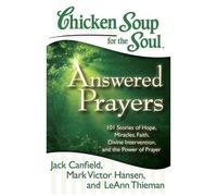 Chicken Soup For The Soul: Answered Prayers
