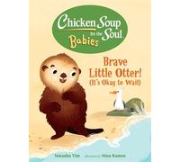 Chicken Soup for the Soul BABIES: Brave Little Otter! (Its Okay to Wait) A Book About Gratitude - Yim, Natasha - Charlesbridge - ebook (ePub) - Livre