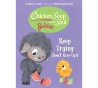 Chicken Soup For The Soul Babies: Keep Trying (Dont Give Up!)