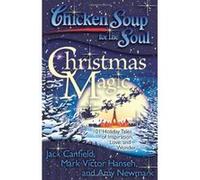 Chicken Soup for the Soul: Christmas Magic Canfield, Jack, Mark, Hansen, Mark Victor, Newmark, Amy (Auteur)
