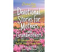 Chicken Soup for the Soul: Devotional Stories for Mothers and Grandmothers: 101 Devotions with Scripture, Real-Life Stories & Custom Prayers