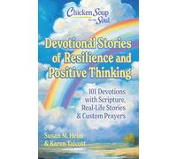 Chicken Soup for the Soul Devotional Stories of Resilience and Positive Thinking: 101 Devotions with Scripture, Real-Life Stories & Custom Prayers