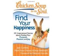 Chicken Soup for the Soul: Find Your Happiness: 101 Inspirational Stories about Finding Your Purpose, Passion, and Joy (Chicken Soup for the Soul (Quality Paper)) - [Version Originale] Jack Canfield, 