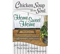 Chicken Soup for the Soul: Home Sweet Home: 101 Stories About Hearth, Happiness and Hard Work - [Version Originale] Jack Canfield, Mark Victor Hansen (Auteur)