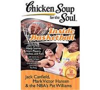 Chicken Soup for the Soul Inside Basketball, Chicken Soup for the Soul Series Jack Canfield, Mark Victor Hansen, Pat Williams (Auteur)