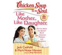 Chicken Soup for the Soul, Like Mother, Like Daughter, Chicken Soup for the Soul Series Amy Newmark, Jack Canfield, Mark Victor Hansen (Auteur)