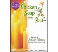 Chicken Soup For The Soul Live! Eclectic Wisdom Coping With Death And Dying (Vol. 4)