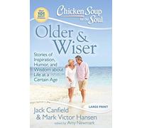 Chicken Soup for the Soul: Older & Wiser: Stories of Inspiration, Humor, and Wisdom about Life at a Certain Age