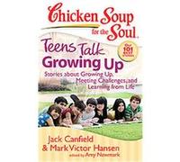 Chicken Soup for the Soul Teens Talk Growing Up, Chicken Soup for the Soul Series Jack Canfield, Mark Victor Hansen (Auteur)