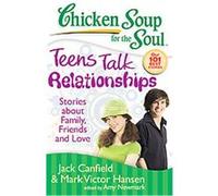Chicken Soup For The Soul Teens Talk Relationships, Chicken Soup for the Soul Series Amy Newmark, Jack Canfield, Mark Victor Hansen (Auteur)