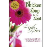 Chicken Soup for the Soul - The Gift of Love