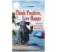 Chicken Soup For The Soul: Think Positive, Live Happy