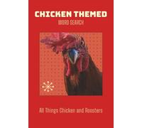 Chicken Themed Word Search: All Things Chicken and Roosters | 6 x 9 in, 50+ Searches, 110 pages | Easy to Challenging for All Ages