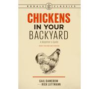Chickens in Your Backyard, Newly Revised and Updated: A Beginner's Guide