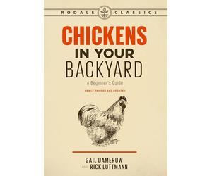 Chickens in Your Backyard, Newly Revised and Updated: A Beginner's Guide