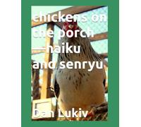 chickens on the porch-haiku and senryu