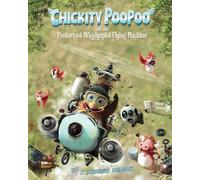 Chickity PooPoo and the Pootertoot Wigglysplot Flying Machine
