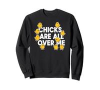 Chicks are All Over Me Œuf de Poule Amusant Sarcastique pour Homme Sweatshirt
